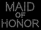 Rhinestone Biz Hot Fix Crystal Transfer Motif - Maid of Honor - Arial Font
